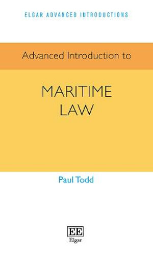 Advanced Introduction to Maritime Law : Elgar Advanced Introductions series - Paul Todd