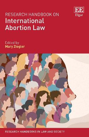 Research Handbook on International Abortion Law : Research Handbooks in Law and Society series - Mary Ziegler