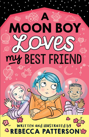 A Moon Boy Loves My Best Friend : Moon Girl - Rebecca Patterson