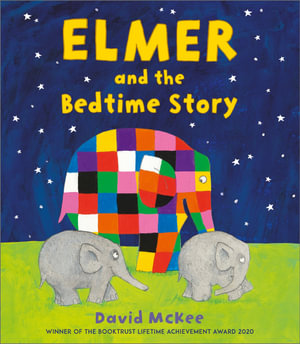 Elmer and the Bedtime Story : Elmer Picture Books - David McKee