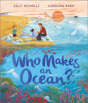 Who Makes an Ocean? : Who Makes... - Sally Nicholls