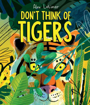 Don't Think of Tigers - Alex Latimer