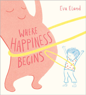 Where Happiness Begins : Big Emotions - Eva Eland