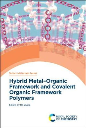 Hybrid Metal-Organic Framework and Covalent Organic Framework Polymers : Smart Materials Series - Bo Wang