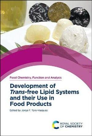 Development of Trans-free Lipid Systems and their Use in Food Products : Food Chemistry, Function and Analysis - Jorge F  Toro-Vazquez