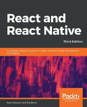 React and React Native : A complete hands-on guide to modern web and mobile development with React.js - Adam Boduch