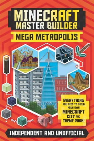 Master Builder - Minecraft Mega Metropolis (Independent & Unofficial) : Build Your Own Minecraft City and Theme Park - Anne Rooney