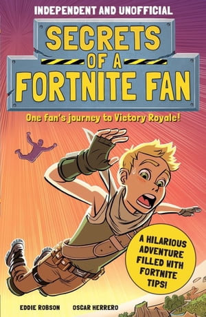 Secrets of a Fortnite Fan (Independent & Unofficial) : Book 1 - Eddie Robson