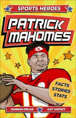 Sports Heroes : Patrick Mahomes: The Story of the Football Superstar - Welbeck Children's Books