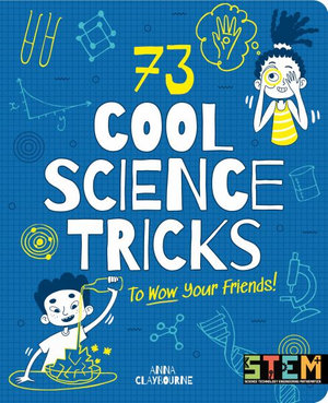 73 Cool Science Tricks to Wow Your Friends! : Stem in Action - Anna Claybourne