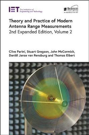 Theory and Practice of Modern Antenna Range Measurements : Volume 2 - Clive Parini