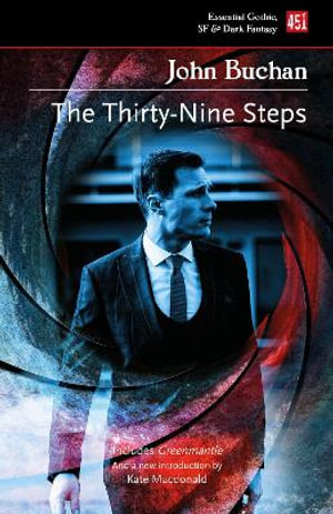 The Thirty Nine Steps : Essential Gothic, SF & Dark Fantasy - John Buchan