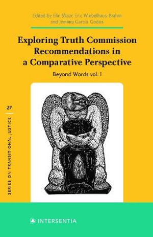 Exploring Truth Commission Recommendations in a Comparative Perspective : Beyond Words Vol. I: Beyond Words Vol. I - Elin Skaar