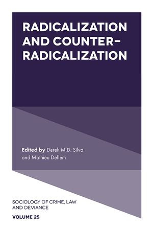 Radicalization and Counter-Radicalization : Sociology of Crime, Law and Deviance : Book 25 - Mathieu Deflem