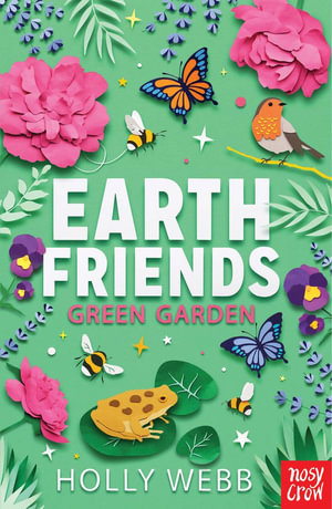 Green Garden : Earth Friends: Book 3 - Holly Webb