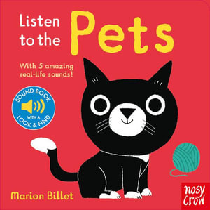 Listen to the Pets - Sound Book : With 5 amazing real-life sounds! - Marion Billet