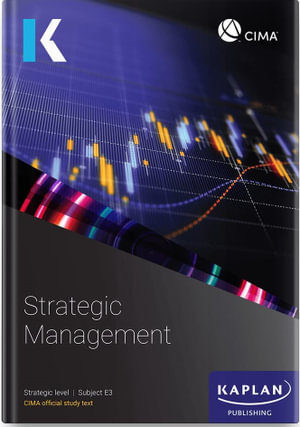 E3 Strategic Management - Study Text : CIMA Study Text 2023 - KAPLAN