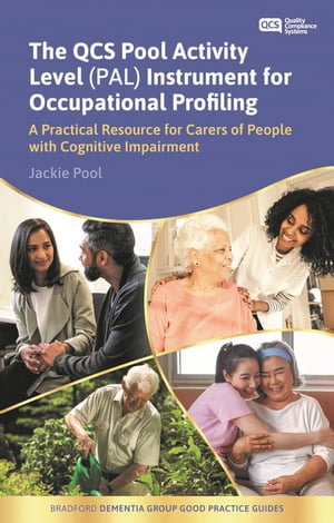 The QCS Pool Activity Level (PAL) Instrument for Occupational Profiling : A Practical Resource for Carers of People with Cognitive Impairment Fifth Edition - Jackie Pool