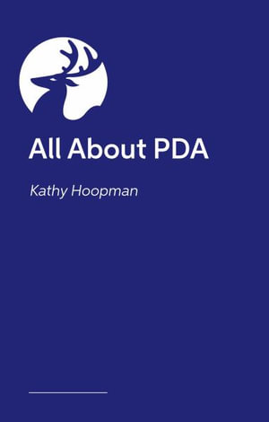 All About PDA : An Insight Into Pathological Demand Avoidance - Kathy Hoopmann