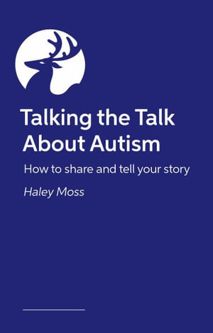 Talking the Talk About Autism : How to share and tell your story - Haley Moss