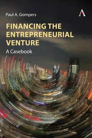 Financing the Entrepreneurial Venture : A Casebook - Paul A. Gompers
