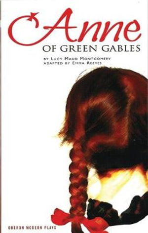 Anne of Green Gables : Anne of Green Gables Series : Book 1 - L. M. Montgomery