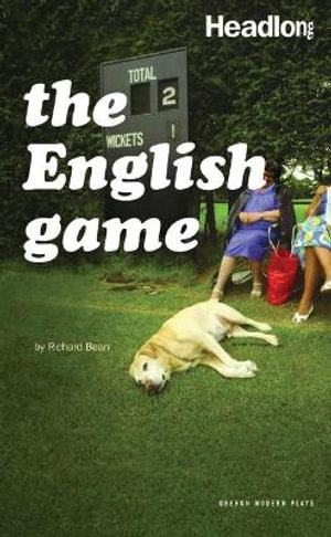 The English Game : Oberon Modern Plays - Richard Bean