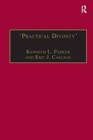 `Practical Divinity' : The Works and Life of Revd Richard Greenham - Kenneth L. Parker