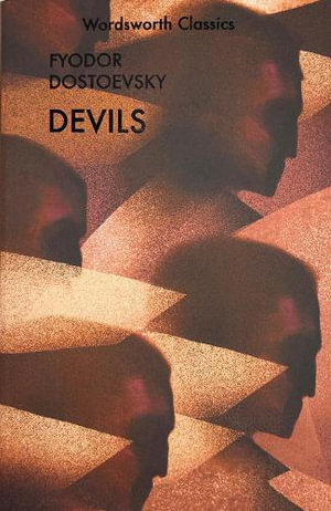 Devils : Wordsworth Classics - FYODOR DOSTOEVSKY