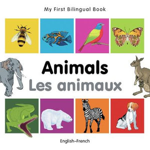 My First Bilingual BookAnimals (EnglishFrench) : My First Bilingual Book - Milet Publishing