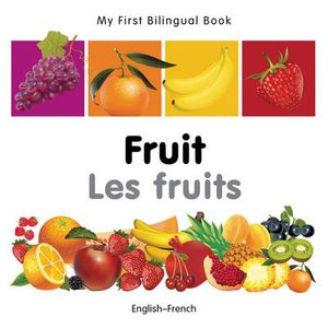 My First Bilingual BookFruit (EnglishFrench) : My First Bilingual Book - Milet Publishing