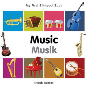 My First Bilingual BookMusic (EnglishGerman) : My First Bilingual Book - Milet Publishing