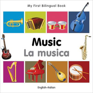 My First Bilingual BookMusic (EnglishItalian) : My First Bilingual Book - Milet Publishing