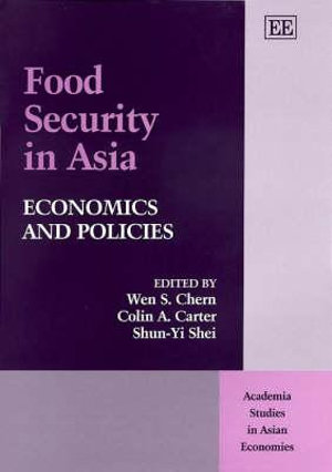 Food Security in Asia : Economics and Policies : Academia Studies in Asian Economies - Wen S. Chern