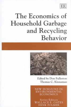 The Economics of Household Garbage and Recycling Behavior : New Horizons in Environmental Economics series - Don Fullerton