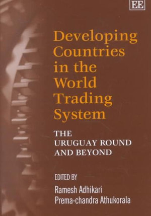 Developing Countries in the World Trading System : The Uruguay Round and Beyond - Ramesh Adhikari