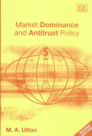 Market Dominance and Antitrust Policy - Michael A. Utton