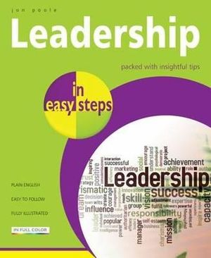 Leadership in Easy Steps : Packed with Insightful Tips : In Easy Steps - Jon Poole