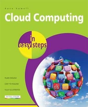 Cloud Computing in Easy Steps : Covers All Key Aspects : In Easy Steps - David Crookes