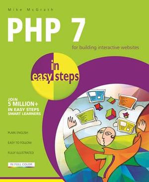 PHP 7 in Easy Steps : In Easy Steps - Mike McGrath