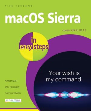 macOS Sierra in easy steps : covers OS X 10. 12 - Nick Vandome