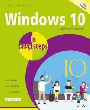 Windows 10 in Easy Steps : Covers the Redstone 4 Update, 4th Edition - Nick Vandome