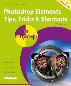 Photoshop Elements Tips, Tricks & Shortcuts in easy steps : 2020 edition - Nick Vandome