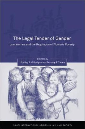 The Legal Tender of Gender : Law, Welfare and the Regulation of Women's Poverty - Shelley A. M. Gavigan