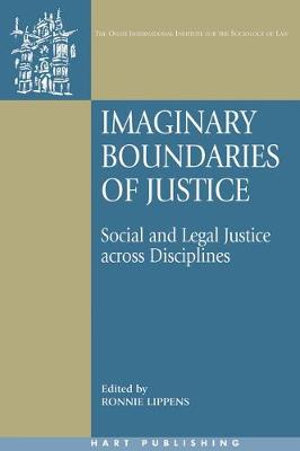 Imaginary Boundaries of Justice : Social and Legal Justice Across Disciplines - Ronnie Lippens