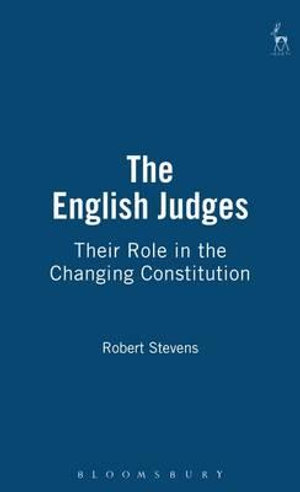 The English Judges : Their Role in the Changing Constitution - Robert Stevens