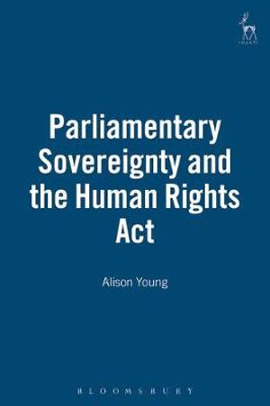 Parliamentary Sovereignty and the Human Rights ACT - Alison L. Young