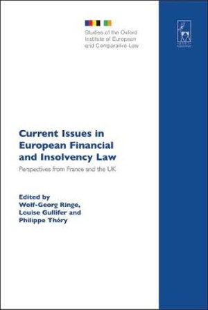 Current Issues in European Financial and Insolvency Law : Perspectives from France and the UK - Wolf-Georg Ringe