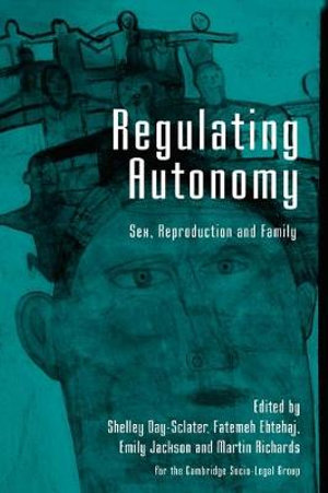 Regulating Autonomy : Sex, Reproduction and Family - Shelley Day Sclater