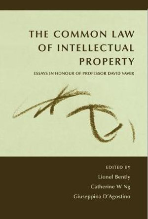 The Common Law of Intellectual Property : Essays in Honour of Professor David Vaver - Catherine Ng